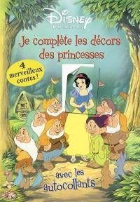 Disney princess. Vol. 2003. Je complète les décors des princesses avec des autocollants : 4 merveilleux contes !