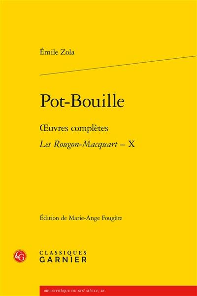 Oeuvres complètes. Les Rougon-Macquart : histoire naturelle et sociale d'une famille sous le Second Empire. Vol. 10. Pot-Bouille