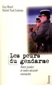 Les peurs du gendarme : notre justice et sécurité menacées