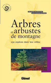 Arbres et arbustes de montagne : 230 espèces dans leur milieu