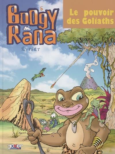 Boogy & Rana. Vol. 5. Le pouvoir des Goliaths