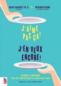 J'aime pas ça! J'en veux encore! : astuces et solutions pour des comportements alimentaires sains