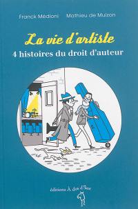 La vie d'artiste : 4 histoires du droit d'auteur