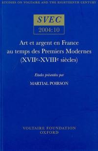 Art et argent en France au temps des premiers modernes, XVIIe-XVIIIe siècles