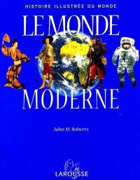 Histoire illustrée du monde. Vol. 2. Le monde moderne