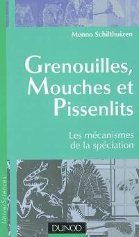 Grenouilles, mouches et pissenlits : les mécanismes de la spéciation