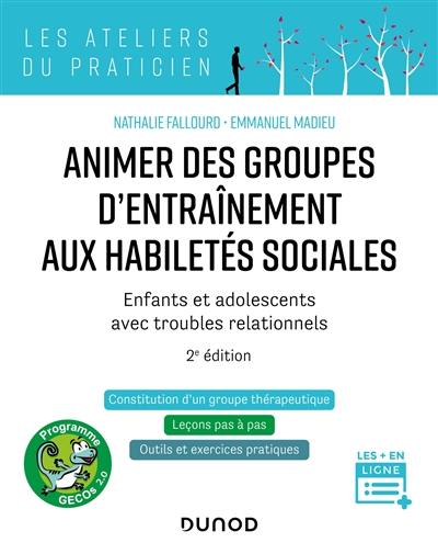 Animer des groupes d'entraînement aux habiletés sociales, programme Gecos 2.0 : enfants et adolescents avec troubles relationnnels : constitution d'un groupe thérapeutique, leçons pas à pas, outils et exercices pratiques