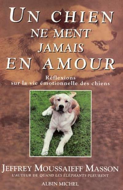 Un chien ne ment jamais en amour : réflexions sur la vie émotionnelle des chiens