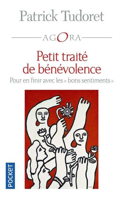 Petit traité de bénévolence : pour en finir avec les bons sentiments Petit traité de bénévolence : pour en finir avec les bons sentiments