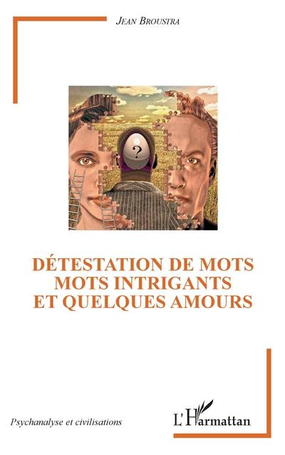 Détestation de mots, mots intrigants et quelques amours