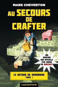 Le retour de Herobrine. Vol. 1. Au secours de Crafter