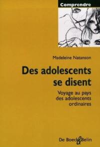 Des adolescents se disent : voyage au pays des adolescents ordinaires