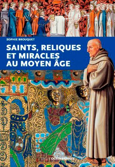 Saints, reliques et miracles au Moyen Age