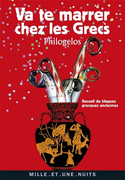 Va te marrer chez les Grecs (Philogelos) : recueil de blagues grecques anciennes