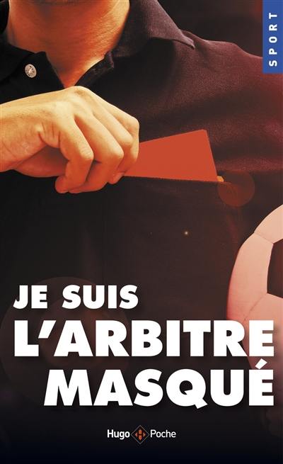 Je suis l'arbitre masqué