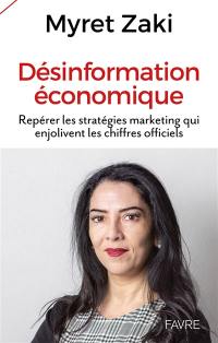 Désinformation économique : repérer les stratégies marketing qui enjolivent les chiffres officiels