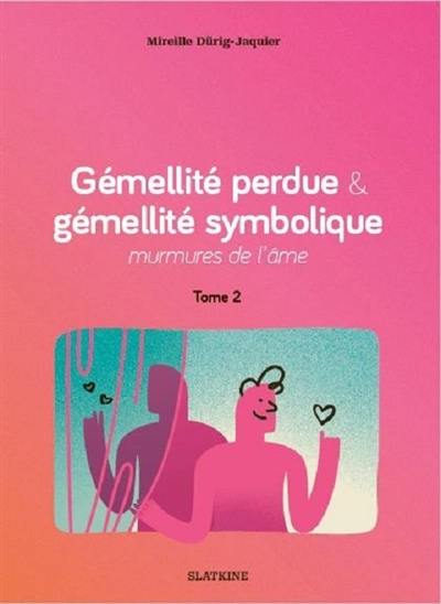 Gémellité perdue & gémellité symbolique, murmures de l'âme