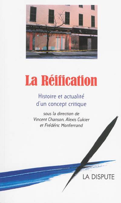 La réification : histoire et actualité d'un concept critique