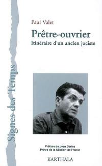 Prêtre-ouvrier : itinéraire d'un ancien jociste