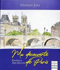 Ma découverte de Paris : encres & aquarelles