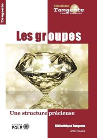 Les groupes, une structure précieuse