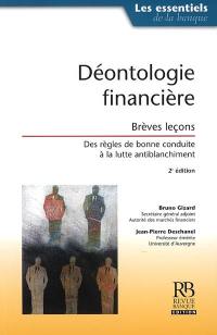 Déontologie financière : brèves leçons : des règles de bonne conduite à la lutte antiblanchiment