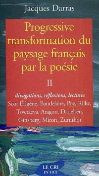 In'hui. Progressive transformation du paysage français par la poésie. 2 : divagations, réflexions, lectures (Scot Erigène, Baudelaire, Poe, Rilke, Tsvetaeva, Aragon, Dadelsen, Ginsberg, Miron, Zumthor)