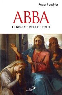 Abba : bon au-delà de tout