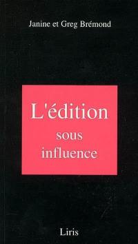 L'édition sous influence