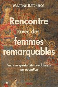 Rencontre avec des femmes remarquables : vivre la spiritualité bouddhique au quotidien