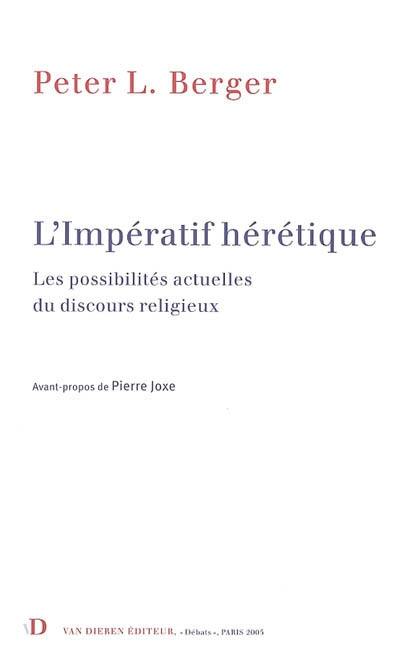 L'impératif hérétique : les possibilités actuelles du discours religieux