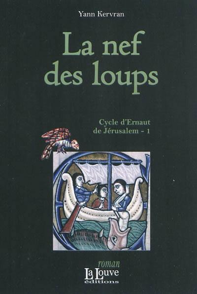 Cycle d'Ernaut de Jérusalem. Vol. 1. La nef des loups