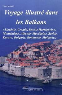 Voyage dans les Balkans : carnet de voyage illustré : Slovénie, Croatie, Bosnie, Serbie, Kosovo, Monténégro, Albanie, Bulgarie, Roumanie, Moldavie