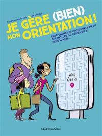 Je gère (bien) mon orientation ! : spécialités en 1re, réforme du bac, parcoursup...