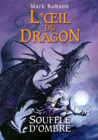 L'oeil du dragon. Vol. 2. Souffle d'ombre