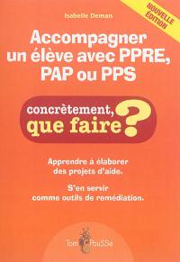 Accompagner un élève avec PPRE, PAP ou PPS : apprendre à élaborer des projets d'aide : s'en servir comme outils de remédiation