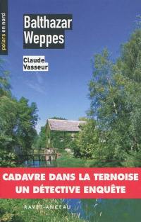 Balthazar Weppes : détective privé à Saint-Pol-sur-Ternoise