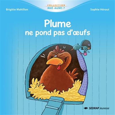 Plume ne pond pas d'oeufs