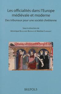 Les officialités dans l'Europe médiévale et moderne : des tribunaux pour une société chrétienne : actes du colloque international, Troyes, 27-29 mai 2010