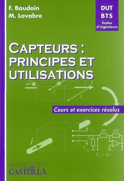 Capteurs : principes et utilisations : cours et exercices résolus, DUT, BTS, écoles d'ingénieurs