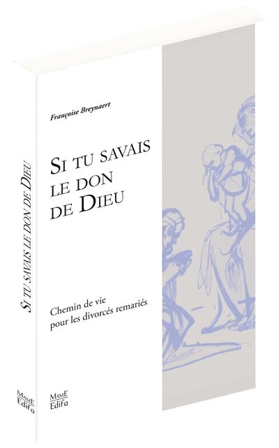 Si tu savais le don de Dieu : vie en Eglise des divorcés remariés