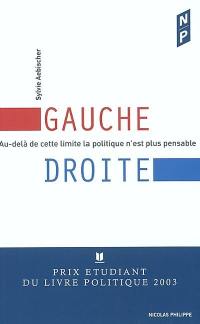 Gauche droite : au-delà de cette limite la politique n'est plus pensable