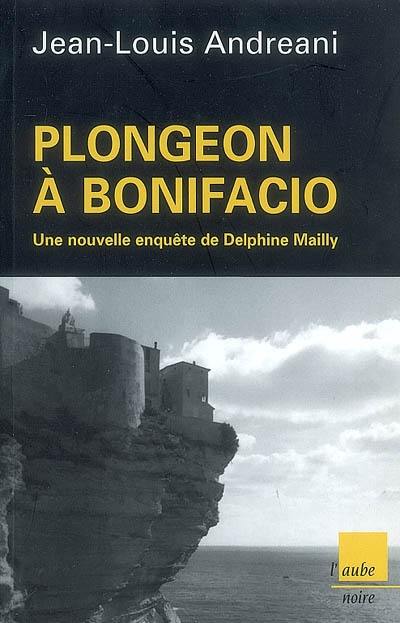 Plongeon à Bonifacio : une nouvelle enquête de Delphine Mailly