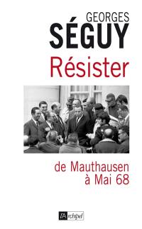 Résister : de Mauthausen à mai 68