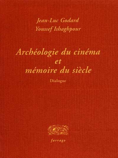 Archéologie du cinéma et mémoire du siècle : dialogue