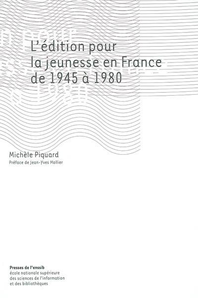 L'édition pour la jeunesse en France de 1945 à 1980