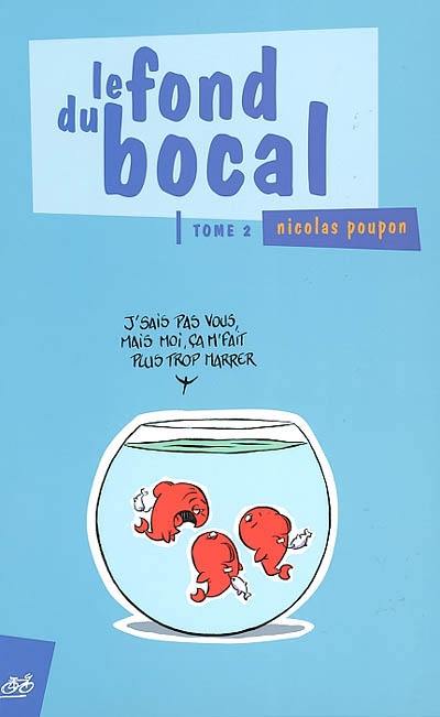 Le fond du bocal. Vol. 2