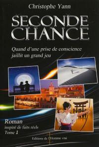 Seconde chance : quand d'une prise de conscience jaillit un grand jeu. Vol. 1