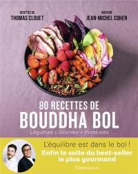 80 recettes de bouddha bol : légumes, graines, protéines