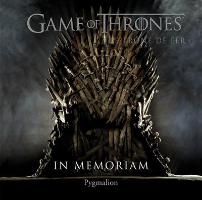 Game of thrones, le trône de fer : in memoriam